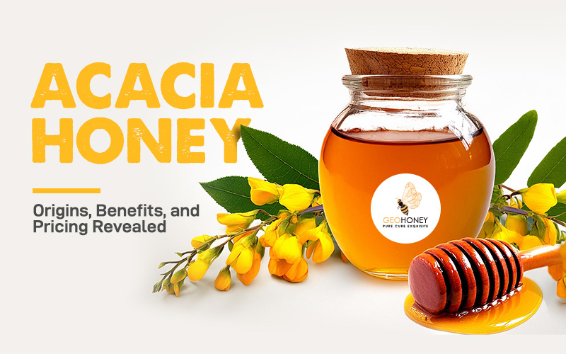 Acacia Honey: Origins, Benefits, and Pricing Revealed